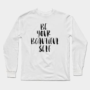 Be Your Beautiful Self Long Sleeve T-Shirt